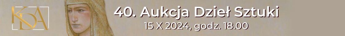 40. Aukcja Dzieł Sztuki - sztuka dawna i współczesna, Krakowski Dom Aukcyjny