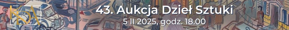 43. Aukcja Dzieł Sztuki - sztuka dawna i współczesna, Krakowski Dom Aukcyjny